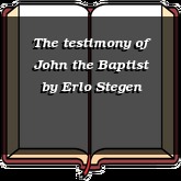 The testimony of John the Baptist