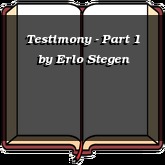 Testimony - Part 1