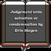 Judgement unto salvation or condemnation