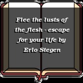 Flee the lusts of the flesh - escape for your life