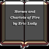 Horses and Chariots of Fire