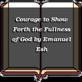 Courage to Show Forth the Fullness of God