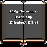 Holy Harmony - Part 3