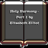 Holy Harmony - Part 1