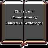 Christ, our Foundation