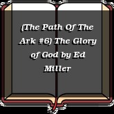 (The Path Of The Ark #6) The Glory of God