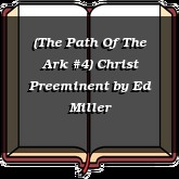 (The Path Of The Ark #4) Christ Preeminent