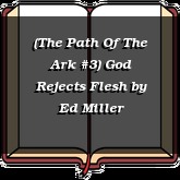 (The Path Of The Ark #3) God Rejects Flesh