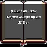 (Luke) 43 - The Unjust Judge