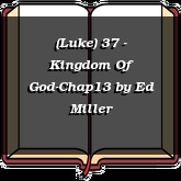 (Luke) 37 - Kingdom Of God-Chap13