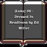 (Luke) 36 - Dressed In Readiness
