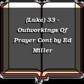 (Luke) 33 - Outworkings Of Prayer Cont