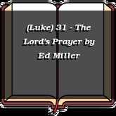 (Luke) 31 - The Lord's Prayer