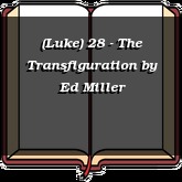 (Luke) 28 - The Transfiguration
