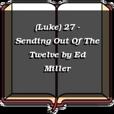 (Luke) 27 - Sending Out Of The Twelve