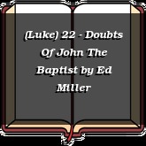 (Luke) 22 - Doubts Of John The Baptist