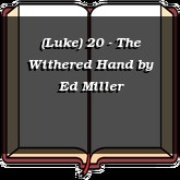 (Luke) 20 - The Withered Hand