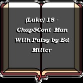 (Luke) 18 - Chap5Cont- Man With Palsy