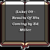 (Luke) 09 - Results Of His Coming