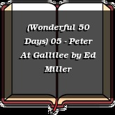 (Wonderful 50 Days) 05 - Peter At Gallilee