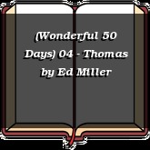 (Wonderful 50 Days) 04 - Thomas