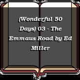 (Wonderful 50 Days) 03 - The Emmaus Road