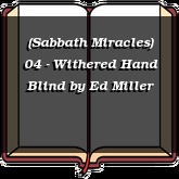 (Sabbath Miracles) 04 - Withered Hand Blind