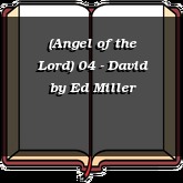 (Angel of the Lord) 04 - David