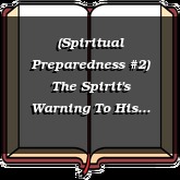 (Spiritual Preparedness #2) The Spirit's Warning To His Church