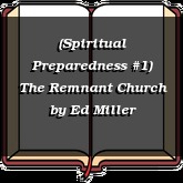 (Spiritual Preparedness #1) The Remnant Church