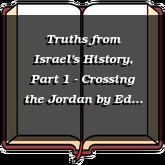 Truths from Israel's History, Part 1 - Crossing the Jordan