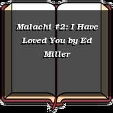 Malachi #2: I Have Loved You