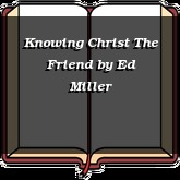 Knowing Christ The Friend