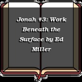 Jonah #3: Work Beneath the Surface
