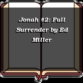 Jonah #2: Full Surrender