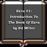 Ezra #1: Introduction To The Book Of Ezra