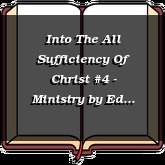 Into The All Sufficiency Of Christ #4 - Ministry