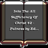 Into The All Sufficiency Of Christ #2 - Fulness