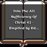 Into The All Sufficiency Of Christ #1 - Emptied
