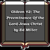Gideon #2: The Preeminence Of the Lord Jesus Christ