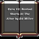 Ezra #2: Revival Starts At The Altar