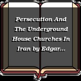 Persecution And The Underground House Churches In Iran