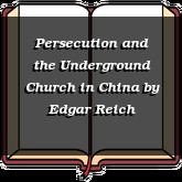 Persecution and the Underground Church in China