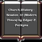 Church History - Session 10 (Modern Times)