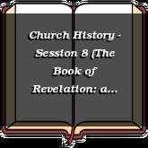 Church History - Session 8 (The Book of Revelation: a historic sequence)