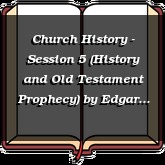 Church History - Session 5 (History and Old Testament Prophecy)