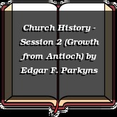 Church History - Session 2 (Growth from Antioch)