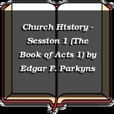 Church History - Session 1 (The Book of Acts 1)