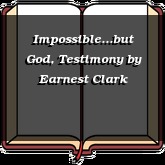 Impossible...but God, Testimony