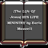 (The Life Of Jesus) HIS LIFE MINISTRY